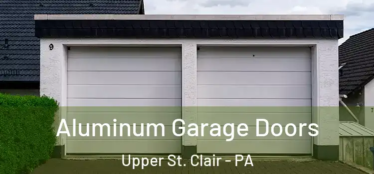  Aluminum Garage Doors Upper St. Clair - PA
