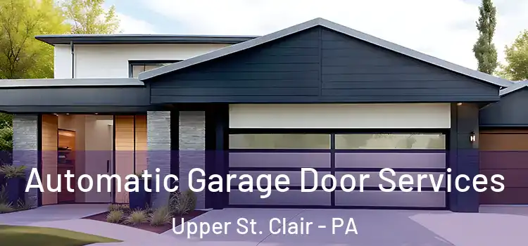  Automatic Garage Door Services Upper St. Clair - PA