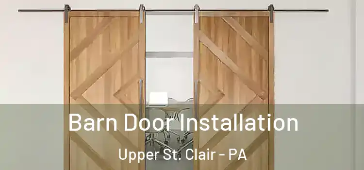  Barn Door Installation Upper St. Clair - PA