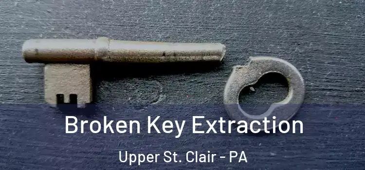  Broken Key Extraction Upper St. Clair - PA