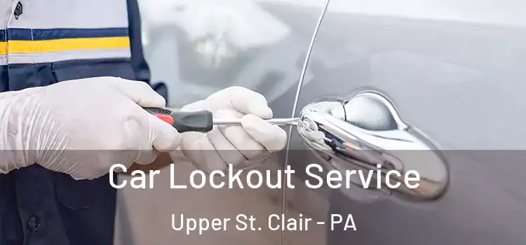  Car Lockout Service Upper St. Clair - PA