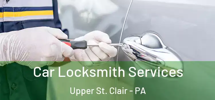  Car Locksmith Services Upper St. Clair - PA