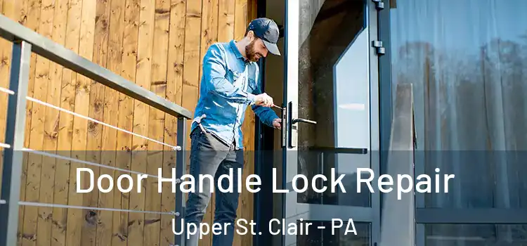 Door Handle Lock Repair Upper St. Clair - PA