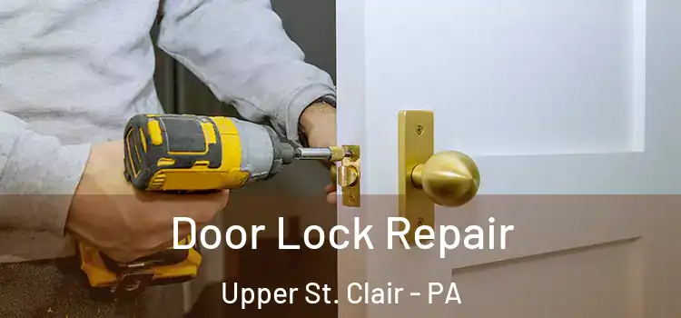  Door Lock Repair Upper St. Clair - PA