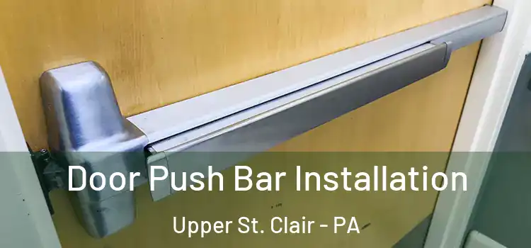  Door Push Bar Installation Upper St. Clair - PA