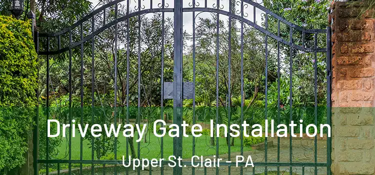  Driveway Gate Installation Upper St. Clair - PA