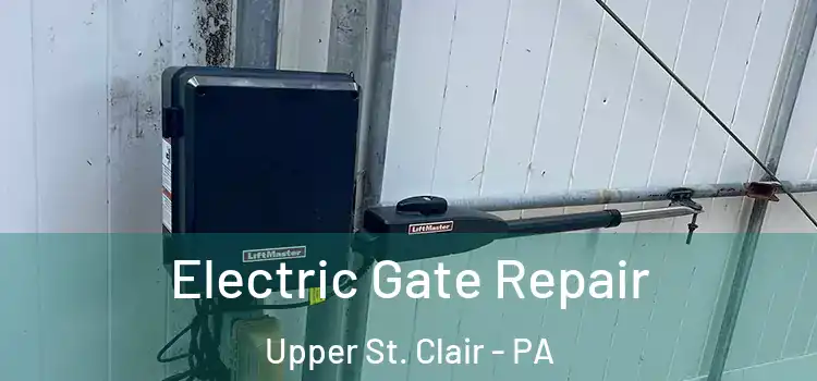  Electric Gate Repair Upper St. Clair - PA