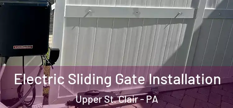 Electric Sliding Gate Installation Upper St. Clair - PA