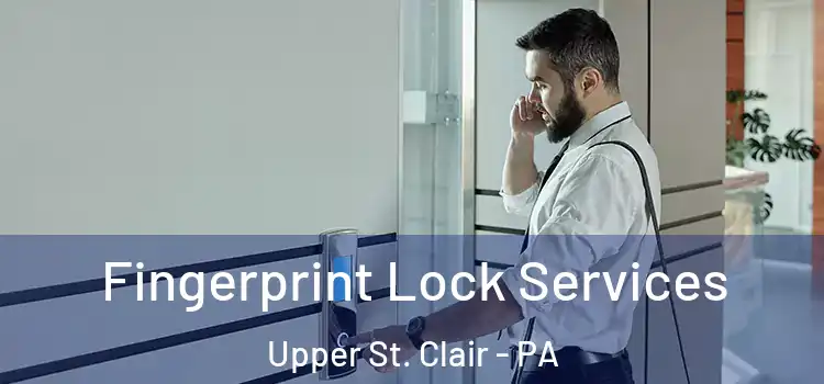  Fingerprint Lock Services Upper St. Clair - PA