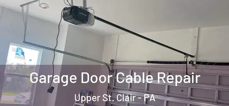  Garage Door Cable Repair Upper St. Clair - PA