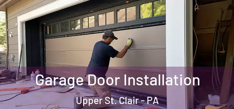  Garage Door Installation Upper St. Clair - PA