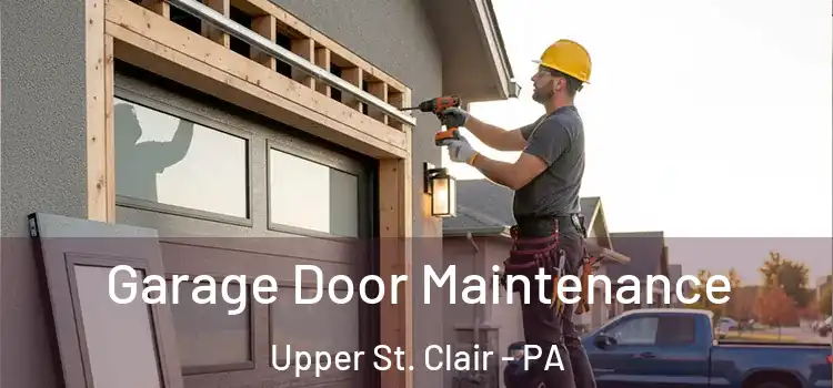  Garage Door Maintenance Upper St. Clair - PA