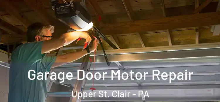  Garage Door Motor Repair Upper St. Clair - PA
