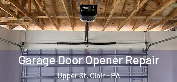  Garage Door Opener Repair Upper St. Clair - PA