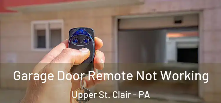  Garage Door Remote Not Working Upper St. Clair - PA