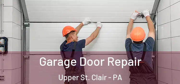  Garage Door Repair Upper St. Clair - PA