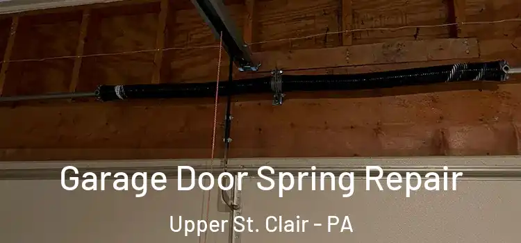  Garage Door Spring Repair Upper St. Clair - PA