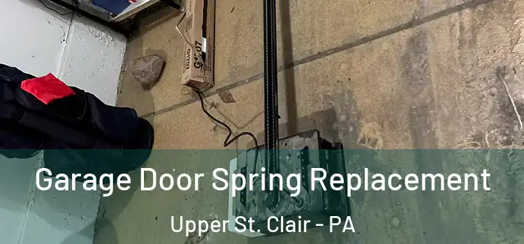  Garage Door Spring Replacement Upper St. Clair - PA