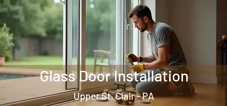  Glass Door Installation Upper St. Clair - PA