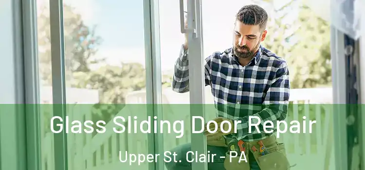  Glass Sliding Door Repair Upper St. Clair - PA