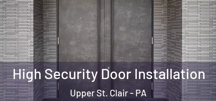  High Security Door Installation Upper St. Clair - PA