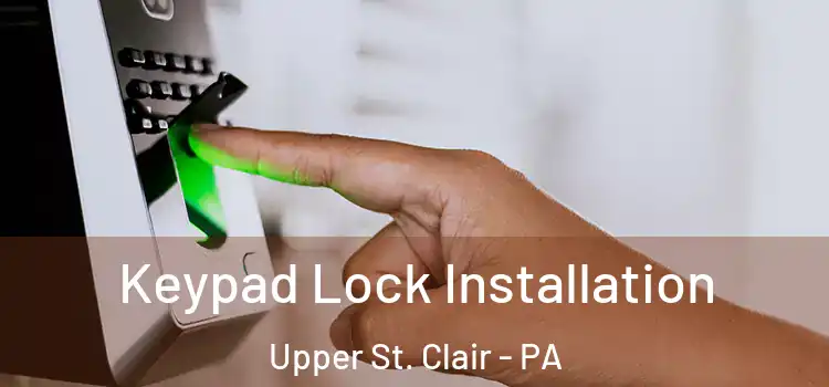  Keypad Lock Installation Upper St. Clair - PA