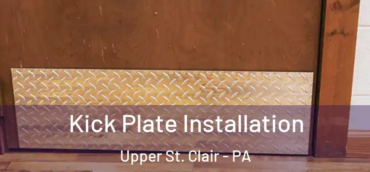  Kick Plate Installation Upper St. Clair - PA