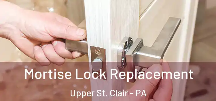  Mortise Lock Replacement Upper St. Clair - PA