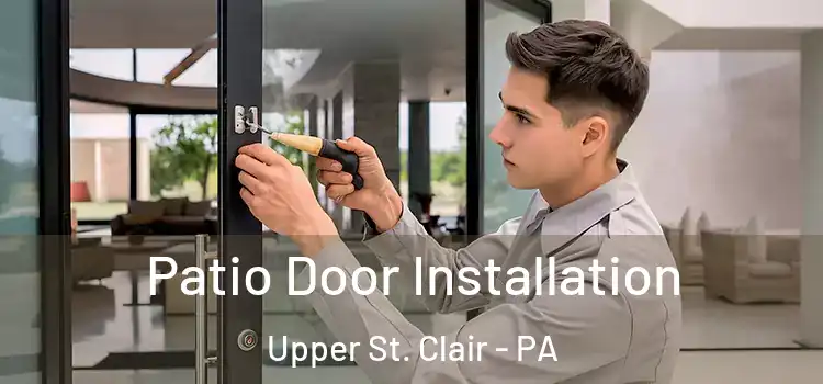  Patio Door Installation Upper St. Clair - PA
