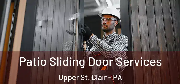 Patio Sliding Door Services Upper St. Clair - PA