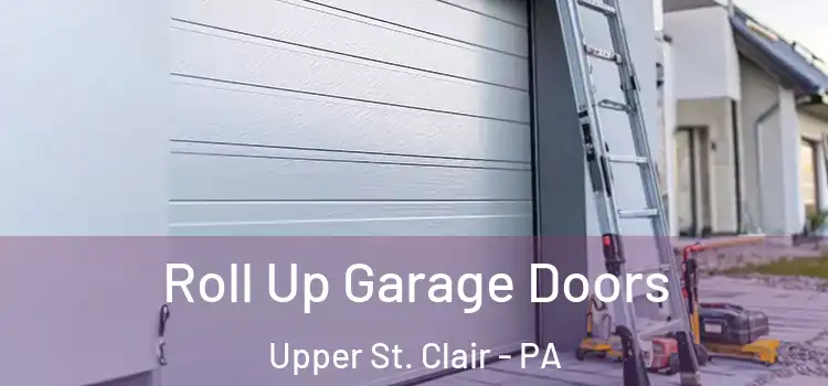  Roll Up Garage Doors Upper St. Clair - PA