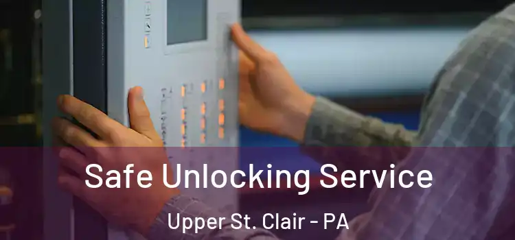  Safe Unlocking Service Upper St. Clair - PA