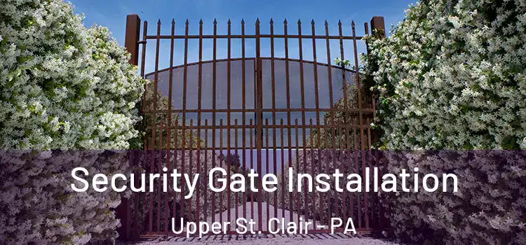  Security Gate Installation Upper St. Clair - PA