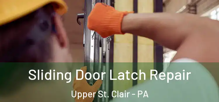 Sliding Door Latch Repair Upper St. Clair - PA