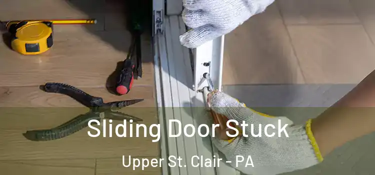  Sliding Door Stuck Upper St. Clair - PA
