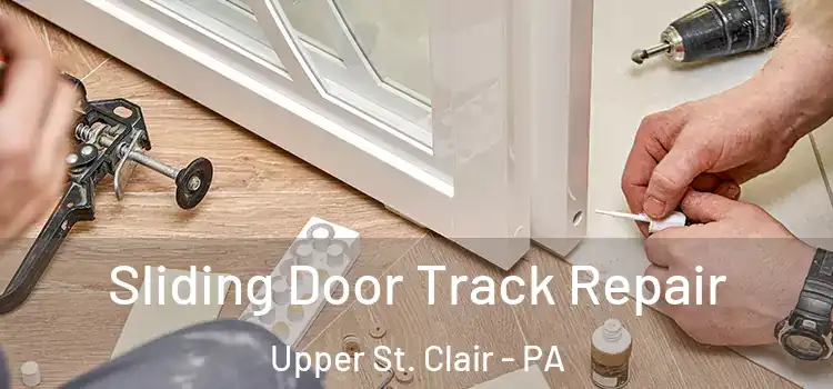 Sliding Door Track Repair Upper St. Clair - PA