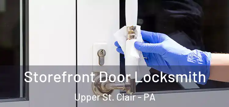  Storefront Door Locksmith Upper St. Clair - PA
